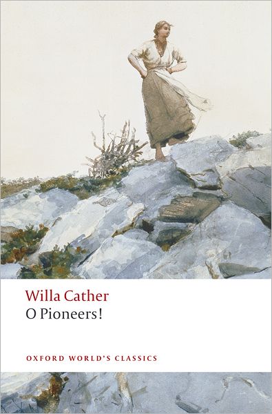 O Pioneers! - Oxford World's Classics - Willa Cather - Kirjat - Oxford University Press - 9780199552320 - torstai 14. elokuuta 2008