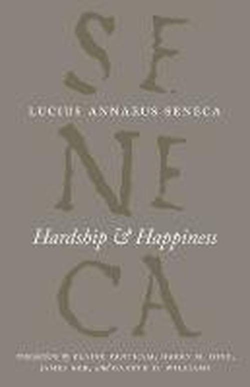 Cover for Lucius Annaeus Seneca · Hardship and Happiness - The Complete Works of Lucius Annaeus Seneca (Gebundenes Buch) (2014)