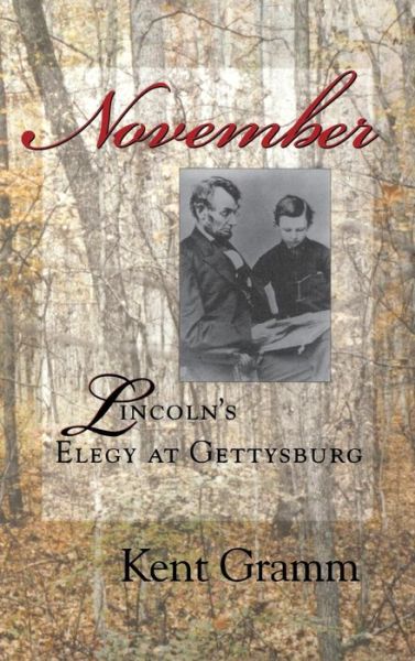 Cover for Kent Gramm · November: Lincoln's Elegy at Gettysburg (Hardcover Book) [First edition] (2001)