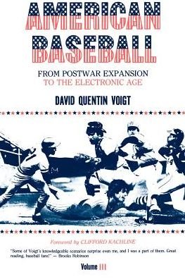 American Baseball. Vol. 3: From Postwar Expansion to the Electronic Age - Voigt, David Quentin (Albright College (retired)) - Libros - Pennsylvania State University Press - 9780271003320 - 15 de abril de 1983