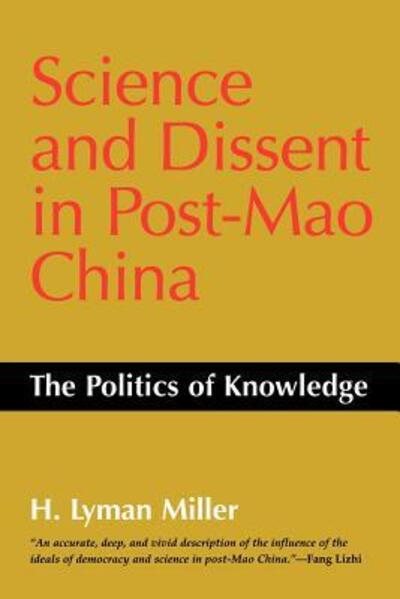 Cover for Lyman H. Miller · Science and Dissent in Post-Mao China: The Politics of Knowledge - Science and Dissent in Post-Mao China (Paperback Book) (1996)