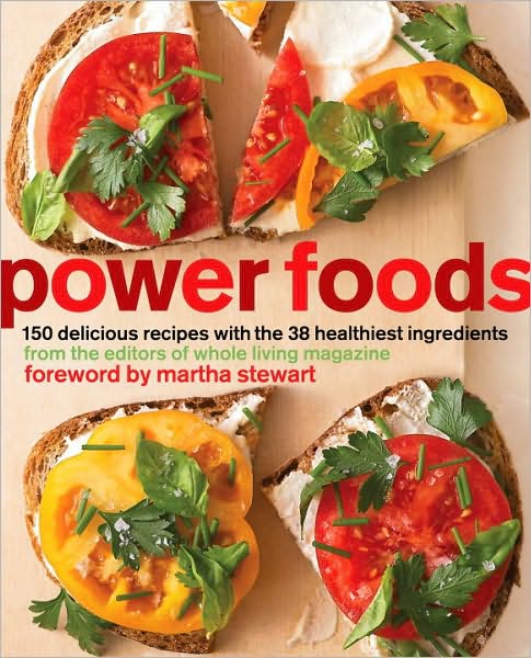 Cover for The Editors of Whole Living Magazine · Power Foods: 150 Delicious Recipes with the 38 Healthiest Ingredients: A Cookbook (Paperback Book) (2010)