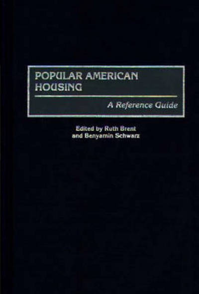 Cover for Ruth S. Brent · Popular American Housing: A Reference Guide - American Popular Culture (Hardcover Book) (1995)
