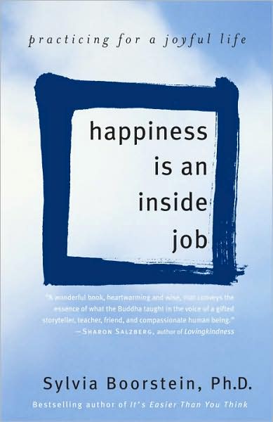 Cover for Sylvia Boorstein · Happiness Is an Inside Job: Practicing for a Joyful Life (Paperback Book) (2008)