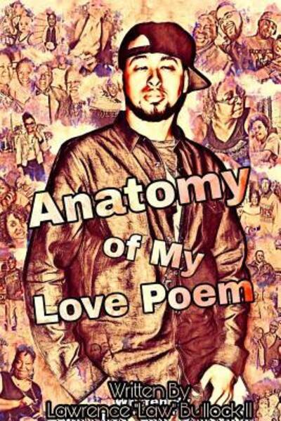 Cover for Lawrence &quot;Law&quot; Bullock II · Anatomy of My Love Poem (Paperback Book) (2018)