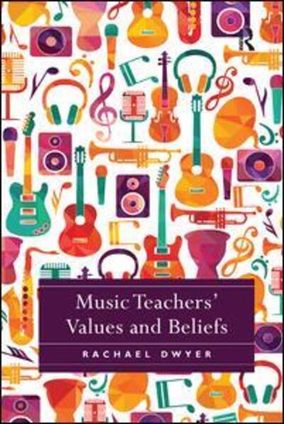 Cover for Dwyer, Rachael (Griffith University, Australia) · Music Teachers' Values and Beliefs (Pocketbok) (2019)