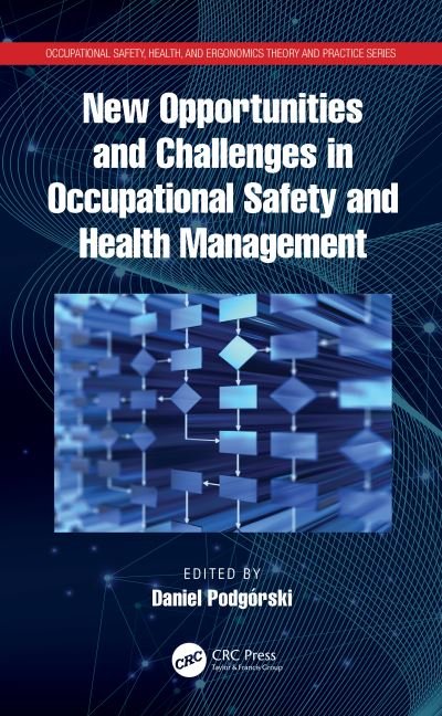 Cover for Podgorski, Daniel (Central Institute for Labour Protection, National Research Institute, Poland) · New Opportunities and Challenges in Occupational Safety and Health Management - Occupational Safety, Health, and Ergonomics (Gebundenes Buch) (2020)