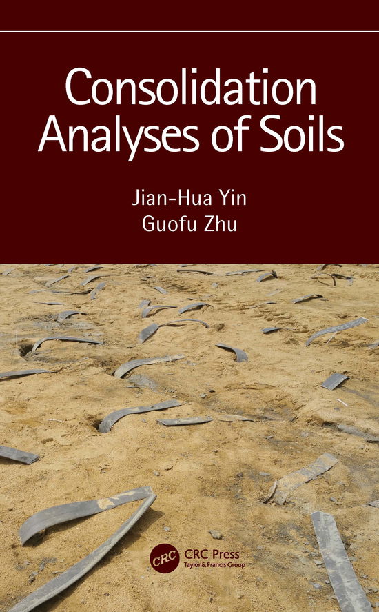 Cover for Yin, Jian-Hua (Hong Kong Polytechnic University, Hong Kong, China) · Consolidation Analyses of Soils (Hardcover Book) (2020)