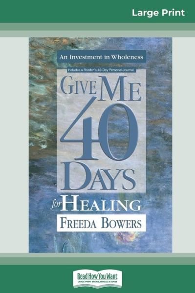 Cover for Freeda Bowers · Give Me 40 Days for Healing (Paperback Book) (2012)