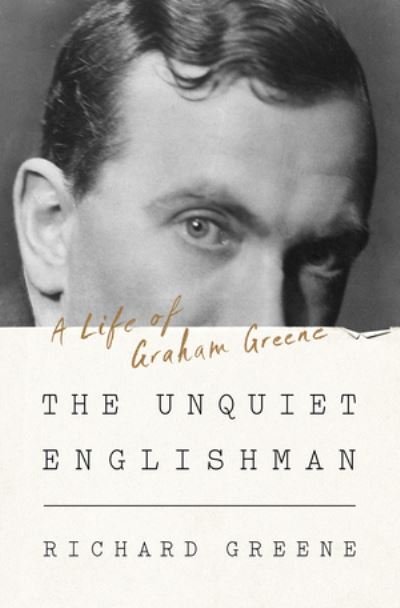 Cover for Richard Greene · The Unquiet Englishman - A Life of Graham Greene (Hardcover Book) (2021)
