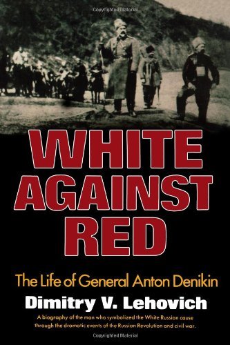 Dimitry V. Lehovich · White Against Red: The Life of General Anton Denikin (Paperback Book) (2024)