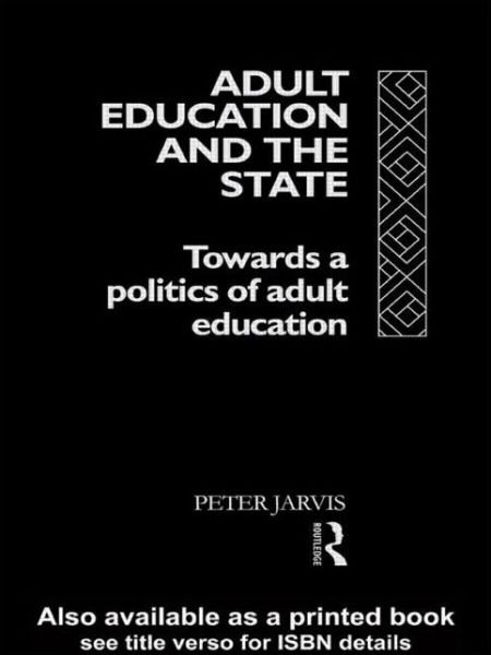 Cover for Peter Jarvis · Adult Education and the State: Towards a Politics of Adult Education (Hardcover Book) (1993)