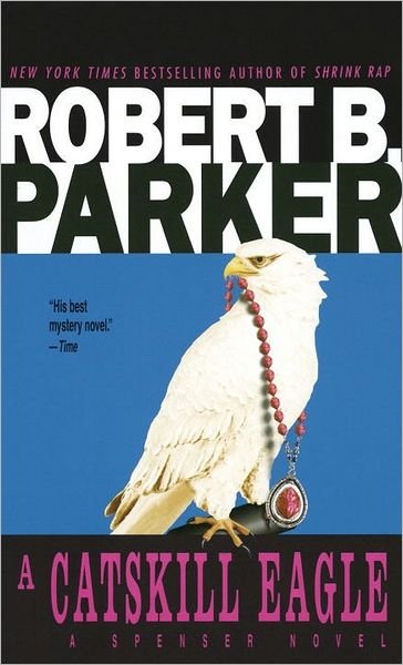 Cover for Robert B. Parker · A Catskill Eagle (Spenser, Book 12) (Paperback Book) (1986)