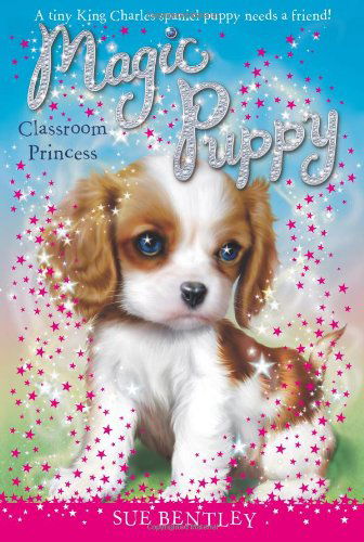 Cover for Sue Bentley · Classroom Princess #9 (Magic Puppy) (Paperback Book) (2013)