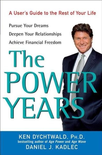 Cover for Ken Dychtwald · The Power Years: a User's Guide to the Rest of Your Life (Taschenbuch) (2006)