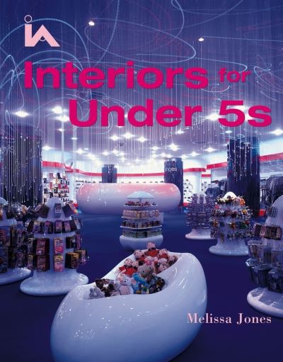 Interiors for Under 5s - Interior Angles - Melissa Jones - Books - John Wiley & Sons Inc - 9780470093320 - April 15, 2005