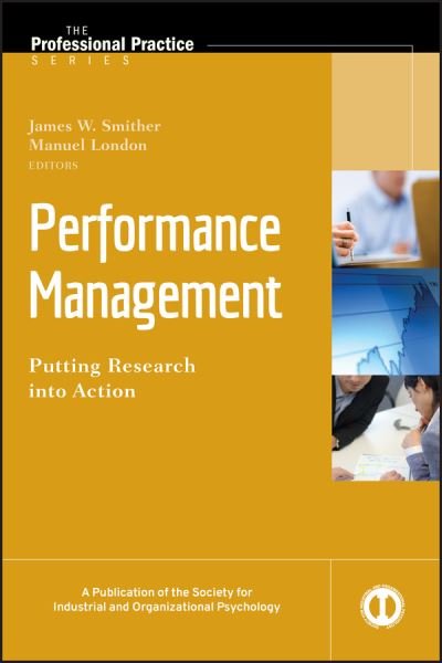 Cover for JW Smither · Performance Management: Putting Research into Action - J-B SIOP Professional Practice Series (Hardcover Book) (2009)