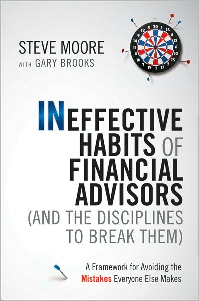 Cover for Steve Moore · Ineffective Habits of Financial Advisors (and the Disciplines to Break Them): A Framework for Avoiding the Mistakes Everyone Else Makes (Innbunden bok) (2010)