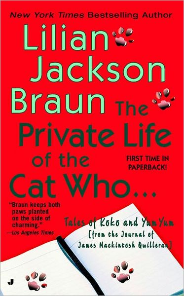 Cover for Lilian Jackson Braun · The Private Life of the Cat Who ...: Tales of Koko and Yum Yum (From the Journals of James Mackintosh Qwilleran) (Paperback Book) [First Printing edition] (2004)