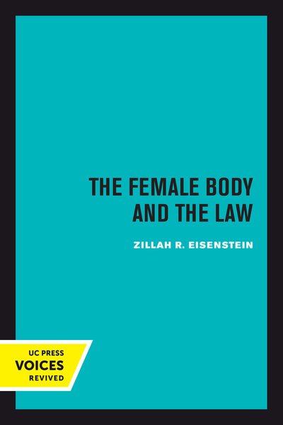 Cover for Zillah R. Eisenstein · The Female Body and the Law (Taschenbuch) (2018)