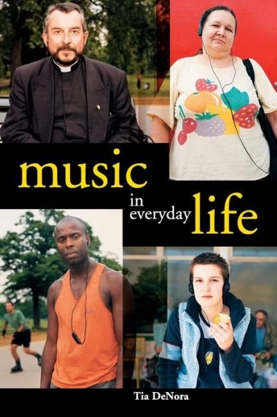 Cover for DeNora, Tia (University of Exeter) · Music in Everyday Life (Taschenbuch) (2000)