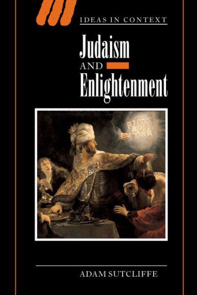 Cover for Sutcliffe, Adam (University of Illinois, Urbana-Champaign) · Judaism and Enlightenment - Ideas in Context (Pocketbok) (2005)