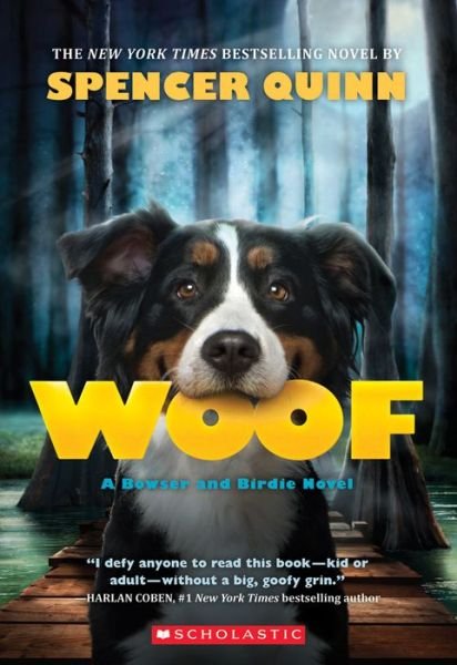 Cover for Spencer Quinn · Woof: A Bowser and Birdie Novel (Book) (2016)