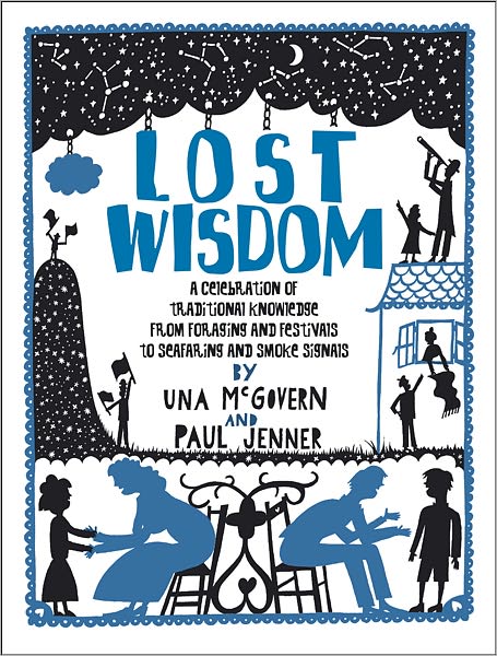 Cover for Paul Jenner · Lost Wisdom: A Celebration of Traditional Knowledge from Foraging and Festivals to Seafring and Smoke Signals (Paperback Book) (2010)