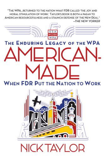 Cover for Nick Taylor · American-made: the Enduring Legacy of the Wpa: when Fdr Put the Nation to Work (Paperback Book) [Reprint edition] (2009)