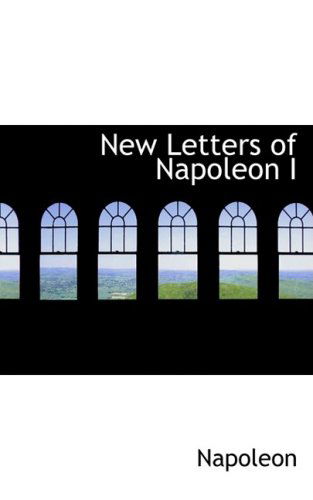 New Letters of Napoleon I - Napoleon - Książki - BiblioLife - 9780554595320 - 20 sierpnia 2008