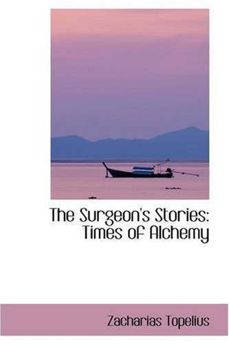 Cover for Zacharias Topelius · The Surgeon's Stories: Times of Alchemy (Paperback Book) (2008)