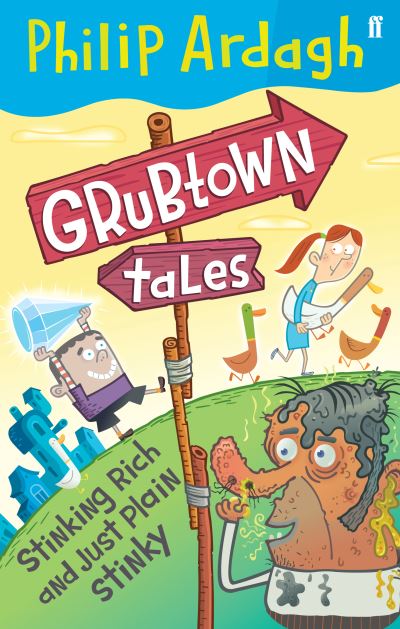 Cover for Philip Ardagh · Grubtown Tales: Stinking Rich and Just Plain Stinky: Grubtown Tales (Paperback Bog) [Main edition] (2009)