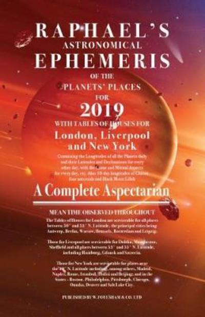 Raphael's Ephemeris 2019 - Edwin Raphael - Books - W Foulsham & Co Ltd - 9780572047320 - March 20, 2018