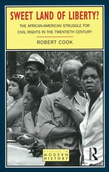 Cover for Robert Cook · Sweet Land of Liberty?: The African-American Struggle for Civil Rights in the Twentieth Century - Studies In Modern History (Taschenbuch) (1997)