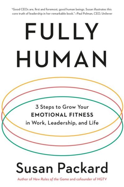 Cover for Packard, Susan (Susan Packard) · Fully Human: 3 Steps to Grow Your Emotional Fitness in Work, Leadership, and Life (Paperback Book) (2020)