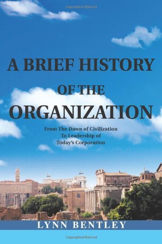 Cover for Lynn H. Bentley · A Brief History of the Organization: from the Dawn of Civilization to Leadership of Today's Corporation (Taschenbuch) (2003)