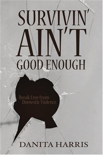 Cover for Danita Harris · Survivin' Ain't Good Enough: Break Free from Domestic Violence. (Paperback Book) (2007)