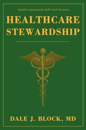 Healthcare Stewardship - Dale J. Block - Książki - iUniverse - 9780595510320 - 27 lutego 2009