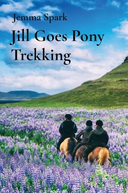 Cover for Jemma Spark · Jill Goes Pony Trekking (Paperback Book) (2020)