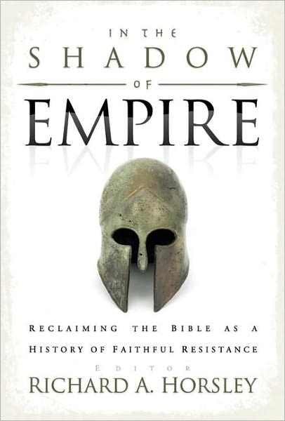 Cover for Richard a Horsley · In the Shadow of Empire: Reclaiming the Bible As a History of Faithful Resistance (Paperback Book) (2008)