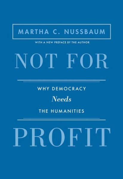 Not for Profit: Why Democracy Needs the Humanities - Updated Edition - The Public Square - Martha C. Nussbaum - Bøger - Princeton University Press - 9780691173320 - 8. november 2016
