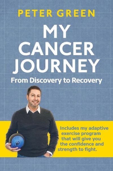 Cover for Peter Green · My Cancer Journey : From Discovery to Recovery (Pocketbok) (2018)