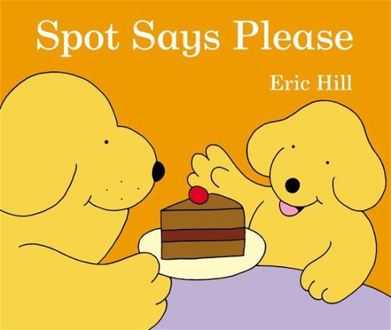 Spot Says Please - Eric Hill - Livros -  - 9780723278320 - 29 de agosto de 2013