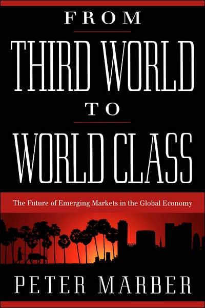 Cover for Peter Marber · From Third World To World Class: The Future Of Emerging Markets In The Global Economy (Paperback Book) (1999)