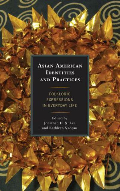 Cover for Jonathan H X Lee · Asian American Identities and Practices: Folkloric Expressions in Everyday Life (Hardcover Book) (2014)