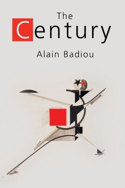 Cover for Badiou, Alain (l'Ecole normale superieure) · The Century (Paperback Bog) (2007)