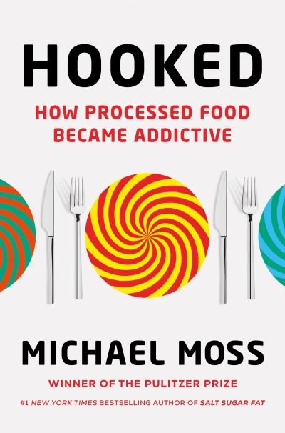 Cover for Michael Moss · Hooked: How Processed Food Became Addictive (Hardcover Book) (2021)