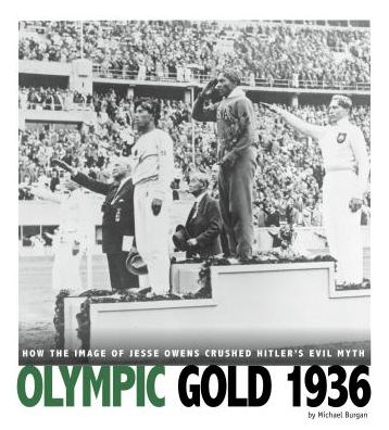 Cover for Michael Burgan · Olympic Gold 1936: How the Image of Jesse Owens Crushed Hitler's Evil Myth: How the Image of Jesse Owens Crushed Hitler's Evil Myth - Captured History Sports (Paperback Book) (2017)