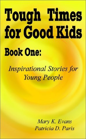 Cover for Mary K. Evans · Tough Times for Good Kids Book One:: Inspirational Stories for Young People (Taschenbuch) (2002)