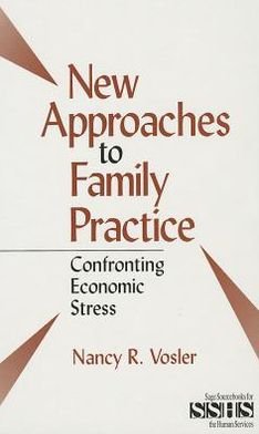 Cover for Anne &quot;Nancy&quot; R. Vosler · New Approaches to Family Practice: Confronting Economic Stress - SAGE Sourcebooks for the Human Services (Hardcover Book) (1996)